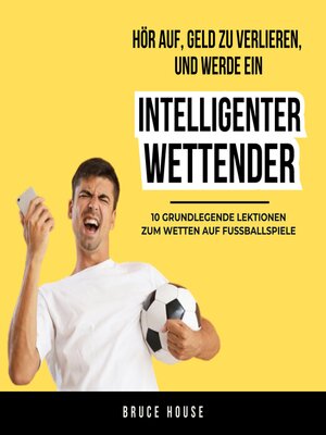 cover image of Hör Auf, Geld Zu Verlieren, Und Werde Ein Intelligenter Wettender